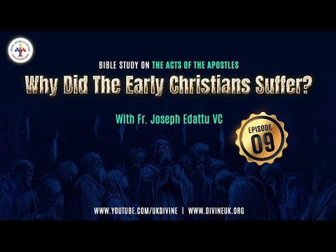 Bible Study on the Acts of the Apostles Epi 9: Why did the Early Christians suffer?