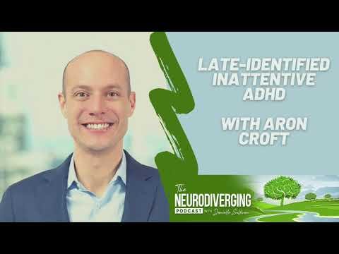 Late-Identified Inattentive ADHD with Aron Croft of Hidden ADD