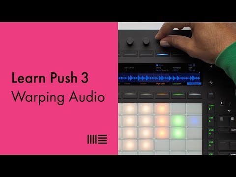 Learn Push 3: Warping Audio