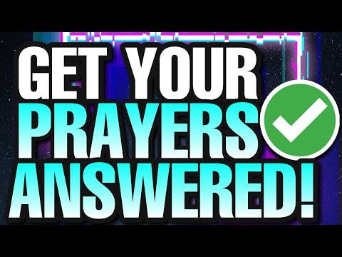 WHY God answers prayers! Things you NEED to know to get your prayers answered