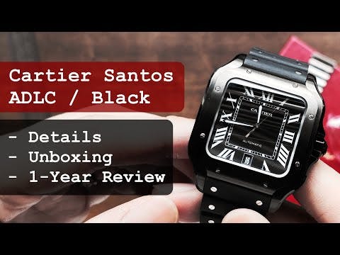 One Year Review: Cartier Santos ADLC Black | "Unboxing" and Thoughts | Santos de Cartier WSSA0039