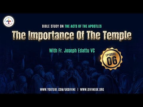 Bible Study on the Acts of the Apostles Epi 6: The importance of the Temple