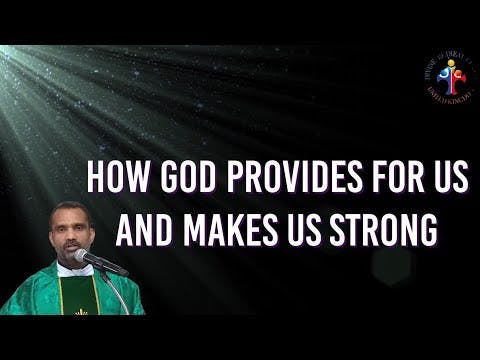 How God provides for us and makes us strong  - Fr John Kattattu VC