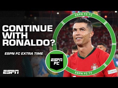 Should Martinez continue with Cristiano Ronaldo? | ESPN FC Extra Time