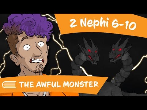 Come Follow Me (February 19-25) 2 Nephi 6-10 THE AWFUL MONSTER