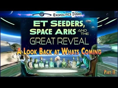 ET Seeders, Space Arks and the Great Reveal Webinar -  Part 2