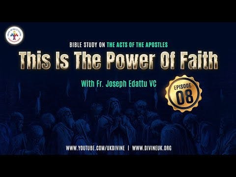 Bible Study on the Acts of the Apostles Epi 8: This is the power of faith!