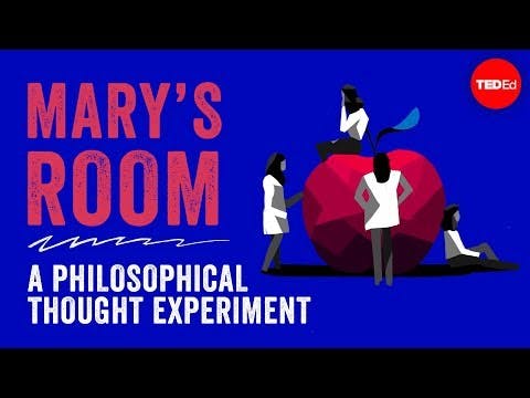 Mary's Room: A philosophical thought experiment - Eleanor Nelsen