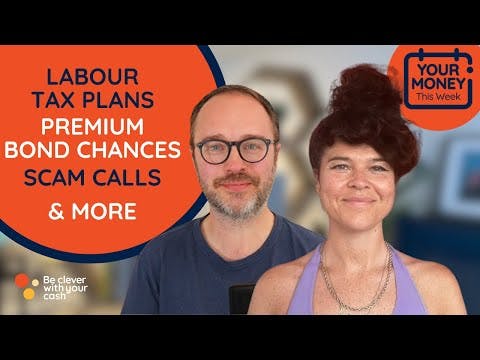 Real Premium Bond chances, Labour tax plans & more (money news) | Cash Chats #podcast ep405