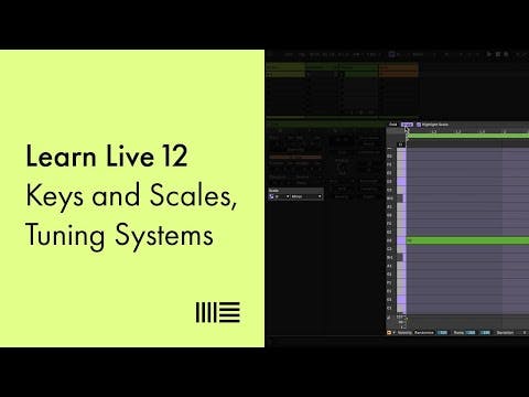 Learn Live 12: Keys and Scales, Tuning Systems