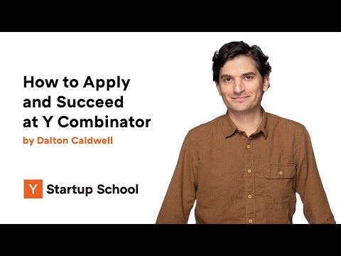 How to Apply and Succeed at Y Combinator by Dalton Caldwell