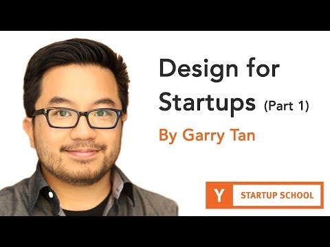 Design for Startups by Garry Tan (Part 1)