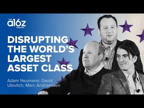 Disrupting the World's Largest Asset Class with Adam Neumann