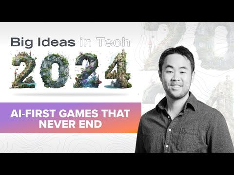 2024 Big Ideas: AI-First Games That Never End with Jonathan Lai