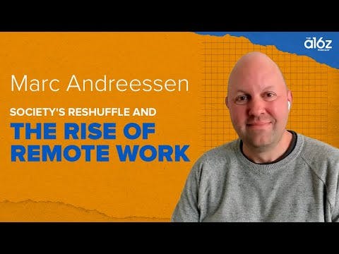 Marc Andreessen on Society's Reshuffle Amidst the Rise of Remote Work