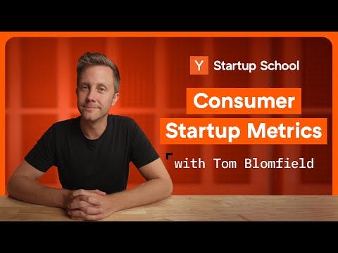 Consumer Startup Metrics | Startup School