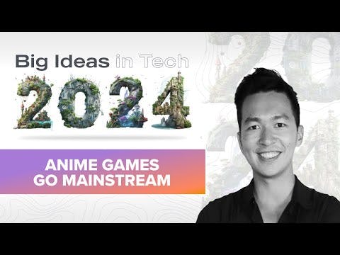2024 Big Ideas: Anime Games Go Mainstream with Robin Guo