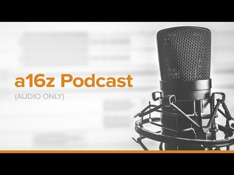 a16z Podcast | A Society Under Construction - Modernizing Infrastructure