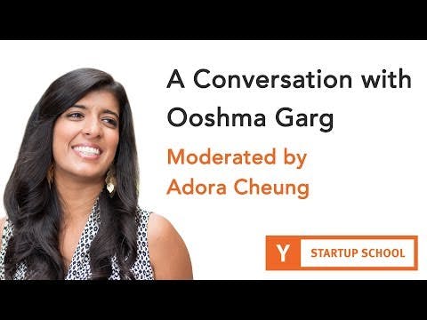 A Conversation with Ooshma Garg - Moderated by Adora Cheung